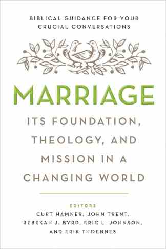 Marriage: It's Foundation, Theology, and Mission in a Changing World