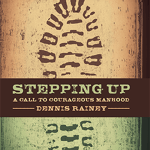 Stepping Up: A Call to Courageous Manhood - Paperback