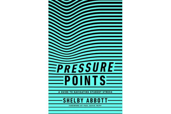 Pressure Points A Guide To Navigating Student Stress FamilyLife Store