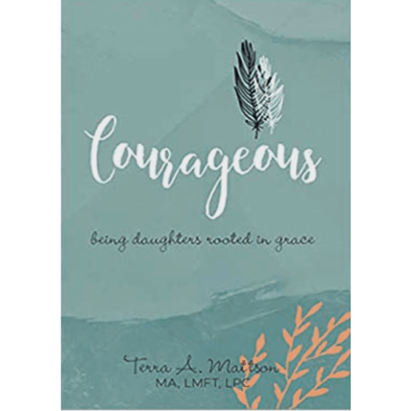 Courageous - Being Daughters Rooted in Grace