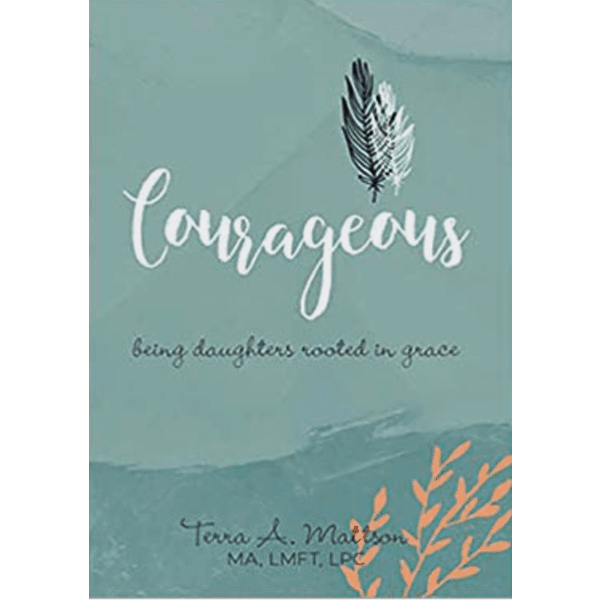 Courageous: Being Daughters Rooted in Grace
