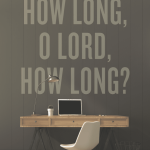 How Long, O Lord, How Long?: Devotions for the Unemployed and Those Who Love Them