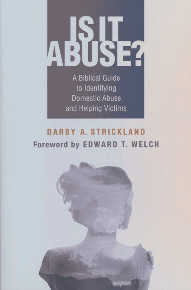 Is It Abuse?: A Biblical Guide to Identifying Domestic Abuse and Helping Victims