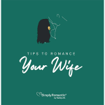 Simply Romantic® Tips to Romance Your Wife
