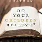 Do Your Children Believe?: Becoming Intentional About Your Family's Faith and Spiritual Legacy