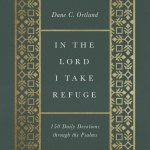 In The Lord I Take Refuge: 150 Daily Devotions through the Psalms
