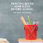 Praying with Your Kids Before School – One Verse. One Prayer.