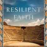 Resilient Faith: How the Early Christian "Third Way" Changed the World