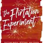 The Flirtation Experiment: Putting Magic, Mystery, and Spark Into Your Everyday Marriage