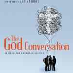 The God Conversation: Using Stories and Illustrations to Explain Your Faith