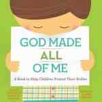 God Made All of Me: A Book to Help Children Protect Their Bodies