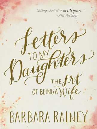 Letters To My Daughters: The Art of Being a Wife - Hardcover