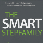 The Smart Stepfamily: 7 Steps to a Healthy Family