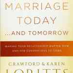 Your Marriage Today...and Tomorrow