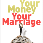 Your Money, Your Marriage: The Secrets to Smart Finance, Spicy Romance, and Their Intimate Connection