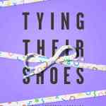 Tying Their Shoes: A Christ-Centered Approach to Preparing for Parenting