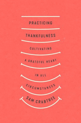Practicing Thankfulness: Cultivating a Grateful Heart in All Circumstances