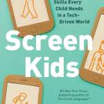 Screen Kids: 5 Relational Skills Every Child Needs in a Tech-Driven World