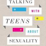 Talking With Teens About Sexuality: Critical Conversations About Social Media, Gender Identity, Same-Sex Attraction, Pornography, Purity, Dating, Etc.