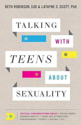 Talking With Teens About Sexuality: Critical Conversations About Social Media, Gender Identity, Same-Sex Attraction, Pornography, Purity, Dating, Etc.