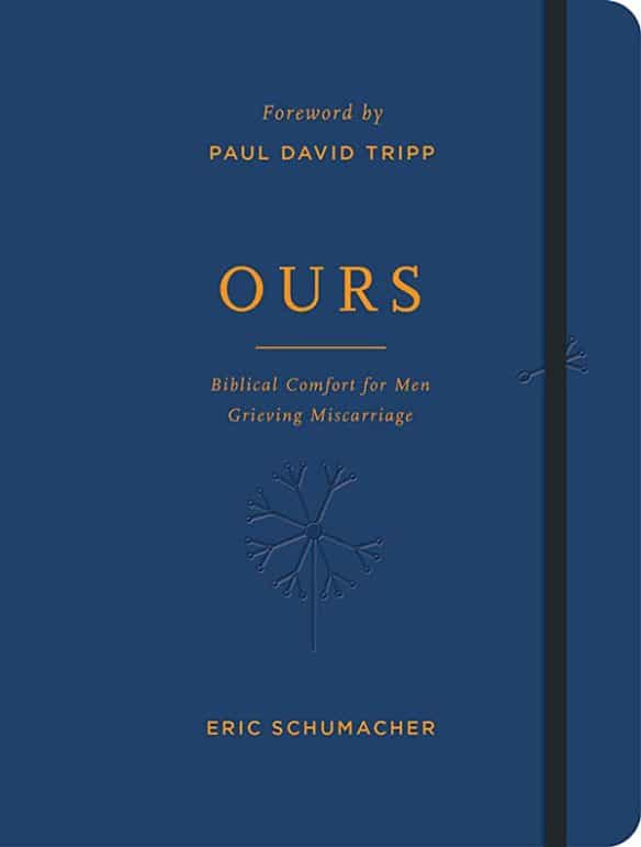 Ours: Biblical Comfort for Men Grieving Miscarriage