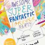 The Awesome Super Fantastic Forever Party Storybook: A True Story about Heaven, Jesus, and the Best Invitation of All