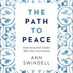 The Path to Peace: Experiencing God's Comfort When You're Overwhelmed