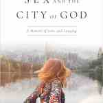 Sex and The City of God: A Memoir of Love and Longing