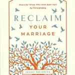 Reclaim Your Marriage: Grace for Wives Who Have Been Hurt by Pornography