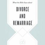 What the Bible Says About Divorce & Remarriage