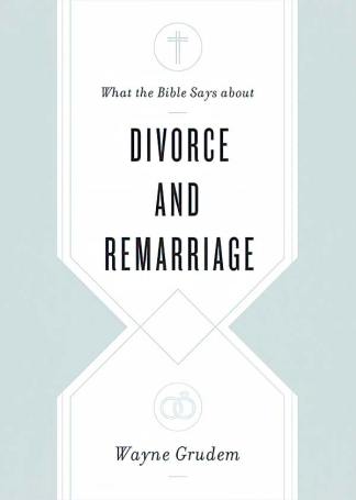 What the Bible Says About Divorce & Remarriage