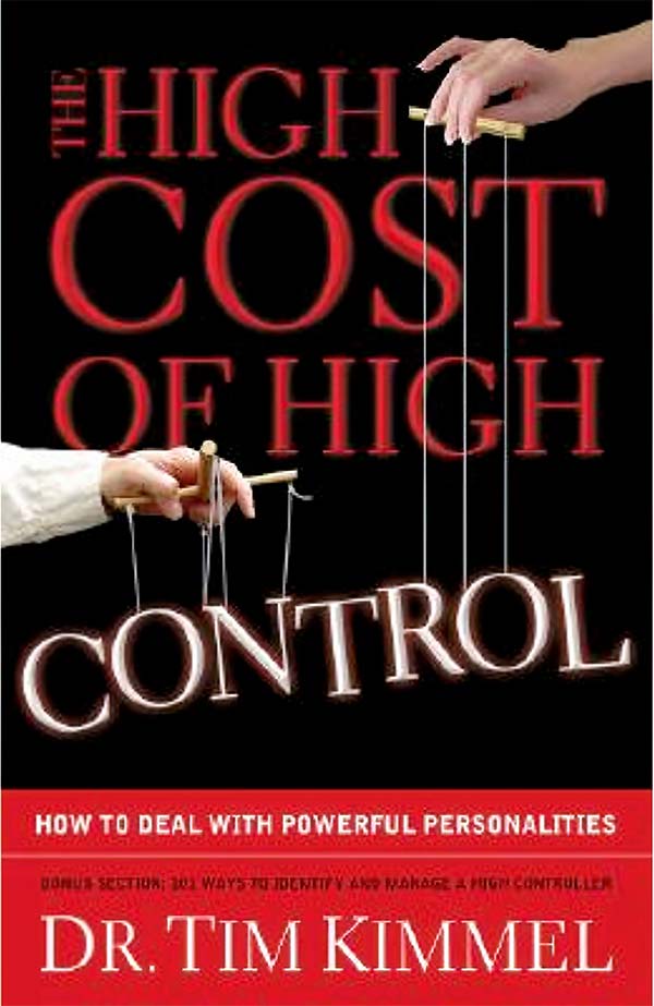 The High Cost Of Control How To Deal With Powerful Personalities 