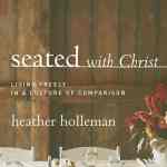 Seated With Christ: Living Freely in a Culture of Comparison