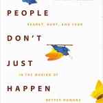 Beautiful People Don't Just Happen: How God Redeems Regret, Hurt, and Fear in the Making of Better Humans