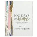 100 Days to Brave: Devotions for Unlocking Your Most Courageous Self