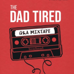 The Dad Tired Q&A Mixtape