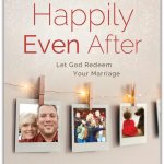 Happily Even After: Let God Redeem Your Marriage