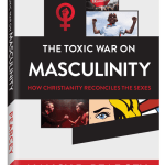 The Toxic War on Masculinity: How Christianity Reconciles the Sexes