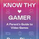 Know Thy Gamer: A Parent's Guide to Video Games