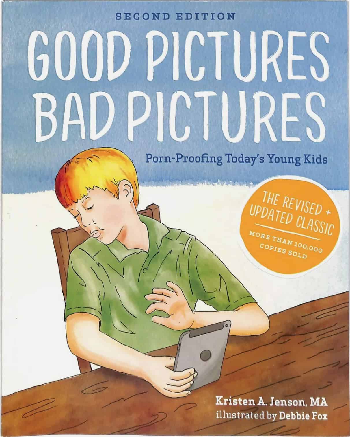 Good Pictures Bad Pictures: Porn-Proofing Today’s Young Kids