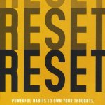 Reset: Powerful Habits to Own Your Thoughts, Understand Your Feelings, and Change Your Life