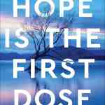 Hope Is the First Dose: A Treatment Plan for Recovering from Trauma, Tragedy, and Other Massive Things
