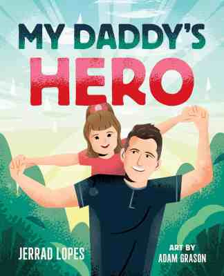 My Daddy's Hero: A Story About Jesus, The Ultimate Hero