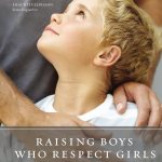 Raising Boys Who Respect Girls: Upending Locker Room Mentality, Blind Spots, and Unintended Sexism