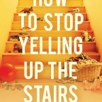 How to Stop Yelling Up the Stairs